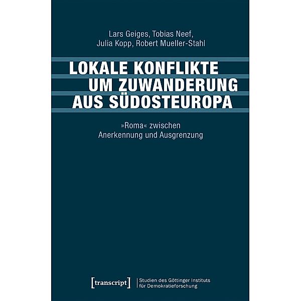 Geiges, L: Lokale Konflikte um Zuwanderung aus Südosteuropa, Lars Geiges, Tobias Neef, Julia Kopp