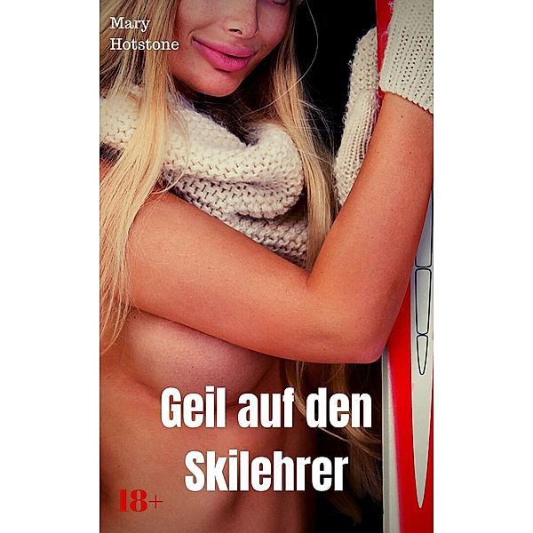 Geil auf den Skilehrer, Mary Hotstone