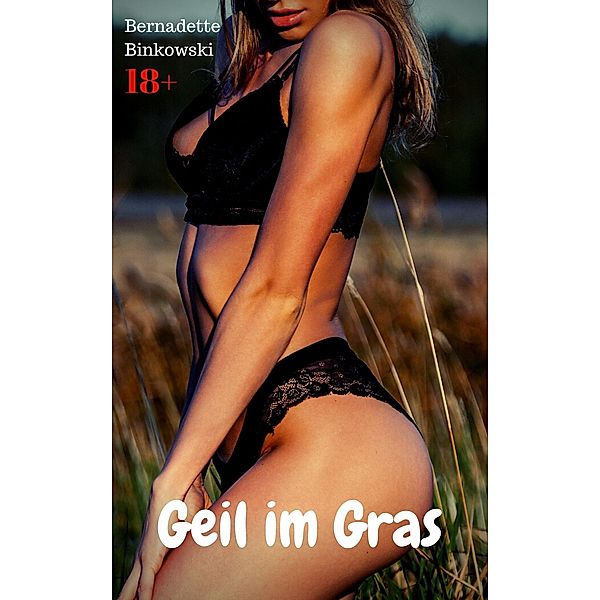 Geil im Gras, Bernadette Binkowski