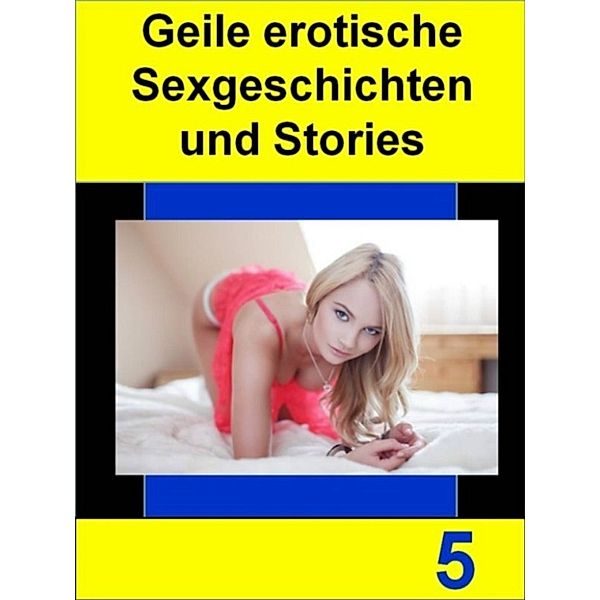 Geile erotische Sexgeschichten und Stories 5 - 128 Seiten, I. Marove