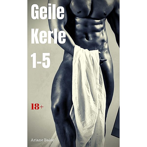 Geile Kerle 1-5, Ariane Baise