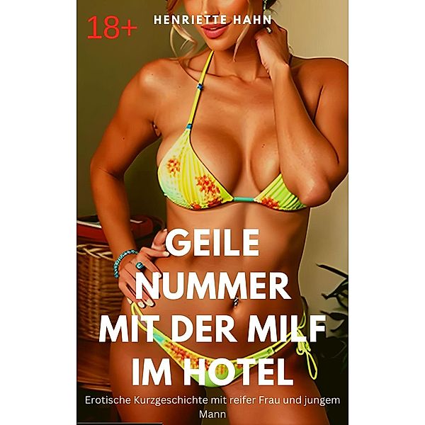 Geile Nummer mit der Milf im Hotel, Henriette Hahn
