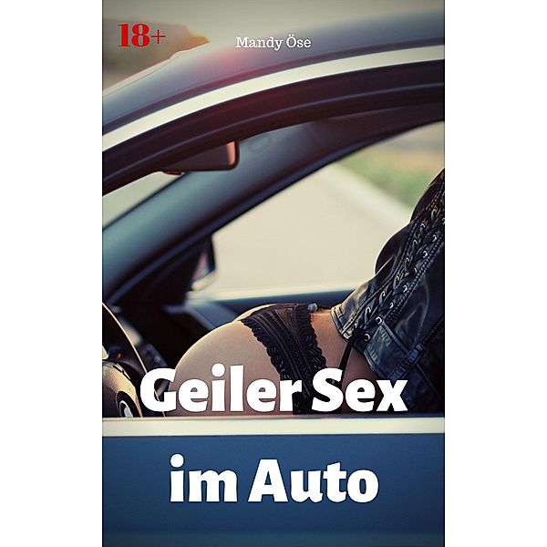 Geiler Sex im Auto, Mandy Öse
