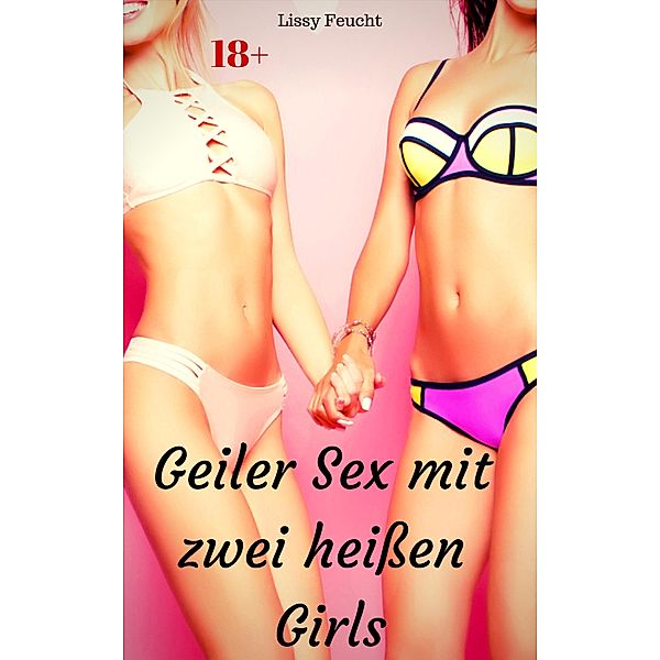 Geiler Sex mit zwei heißen Girls, Lissy Feucht