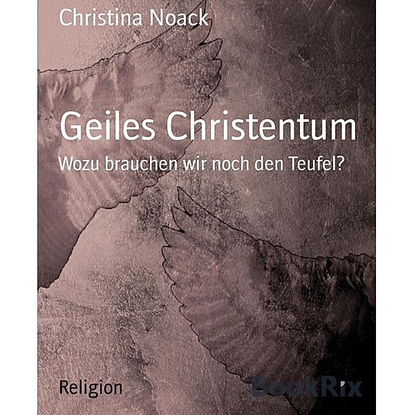 Geiles Christentum, Christina Noack