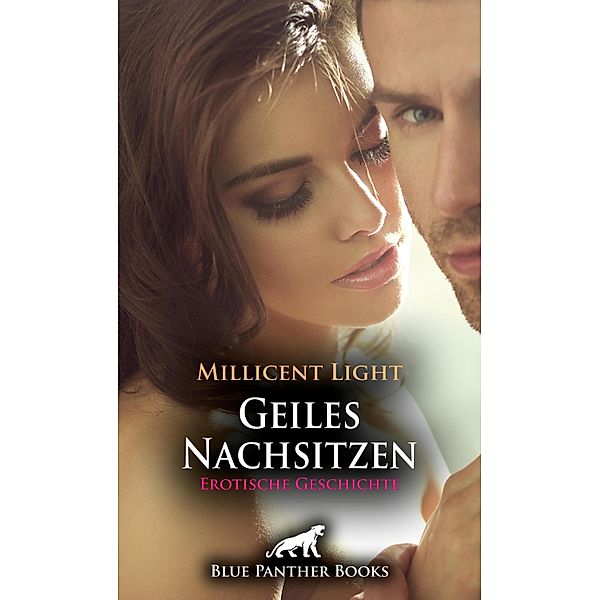 Geiles Nachsitzen | Erotische Geschichte / Love, Passion & Sex, Millicent Light