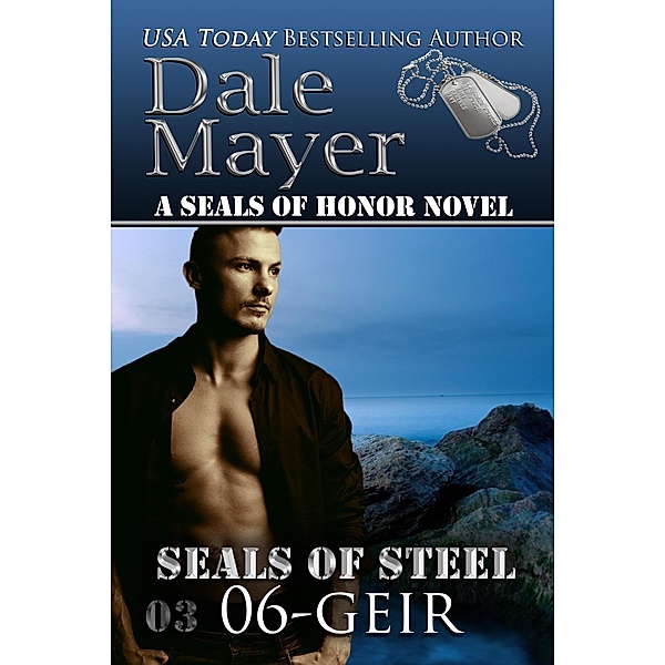 Geir (SEALs of Steel, #6) / SEALs of Steel, Dale Mayer