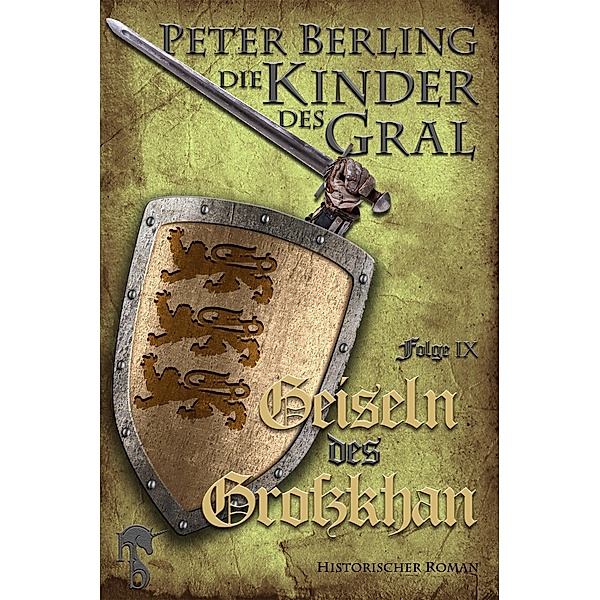 Geiseln des Großkhan / Die Kinder des Gral Bd.9, Peter Berling