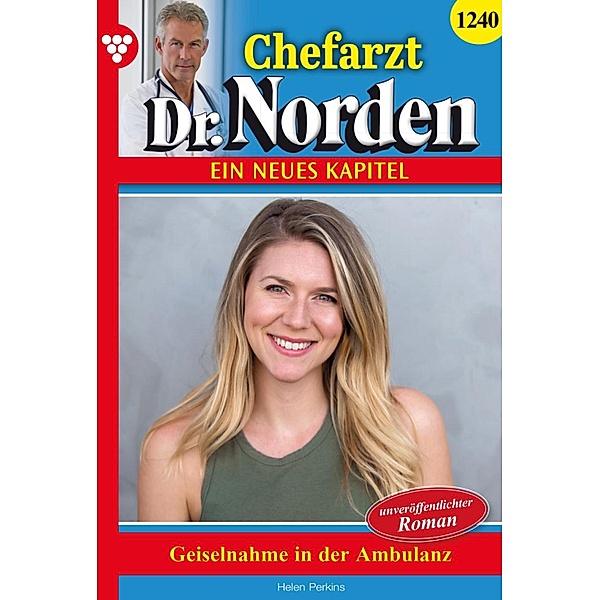 Geiselnahme in der Ambulanz / Chefarzt Dr. Norden Bd.1240, Helen Perkins
