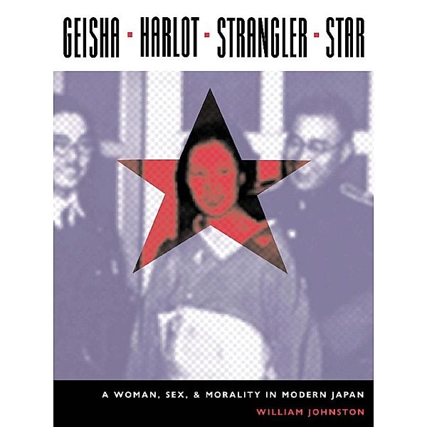 Geisha, Harlot, Strangler, Star / Asia Perspectives: History, Society, and Culture, William Johnston