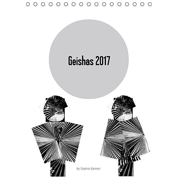 Geishas 2017 (Tischkalender 2017 DIN A5 hoch), Sophia Sanner