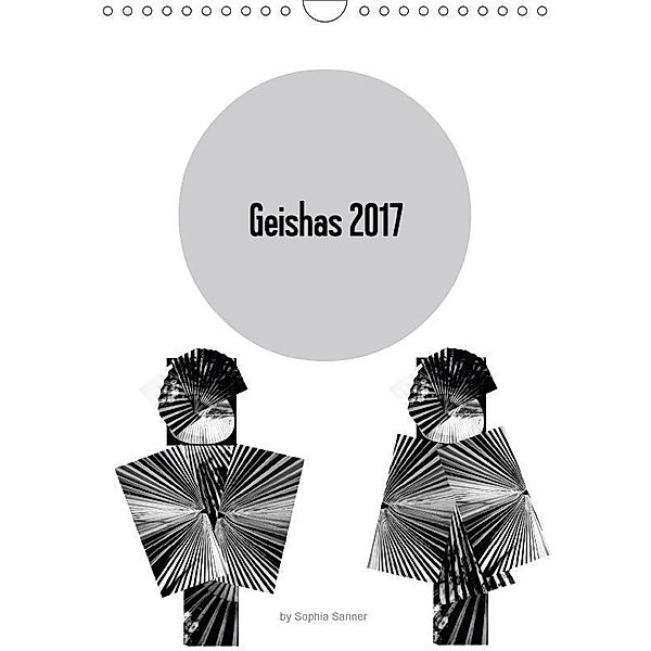 Geishas 2017 (Wandkalender 2017 DIN A4 hoch), Sophia Sanner