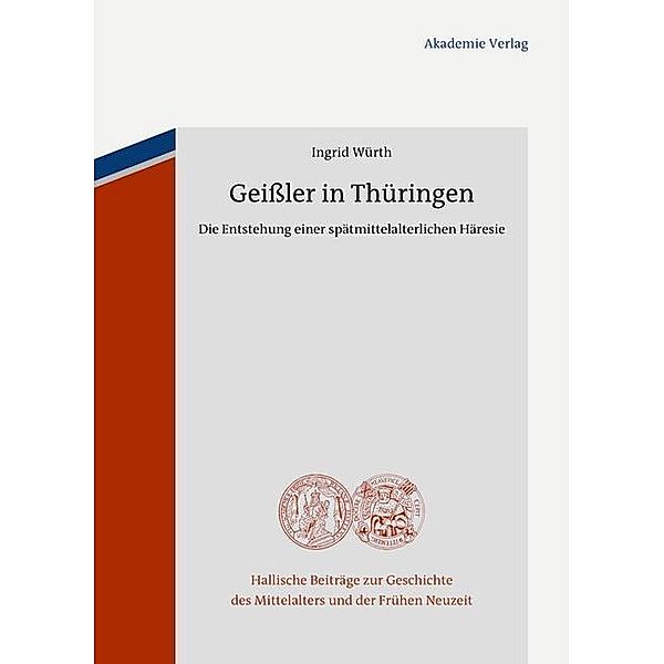 Geißler in Thüringen / Hallische Beiträge zur Geschichte des Mittelalters und der Frühen Neuzeit Bd.10, Ingrid Würth