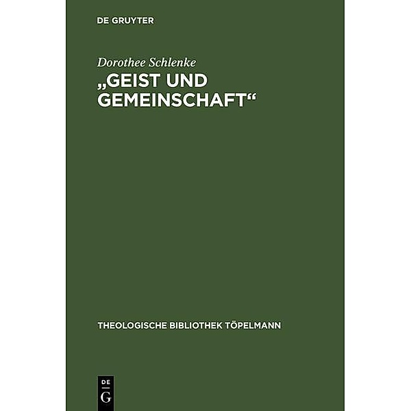 Geist und Gemeinschaft / Theologische Bibliothek Töpelmann Bd.86, Dorothee Schlenke