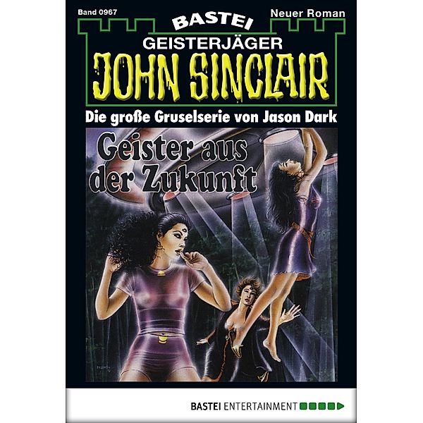 Geister aus der Zukunft (2. Teil) / John Sinclair Bd.967, Jason Dark