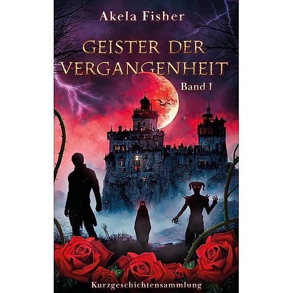 Geister der Vergangenheit Band 1, Akela Fisher