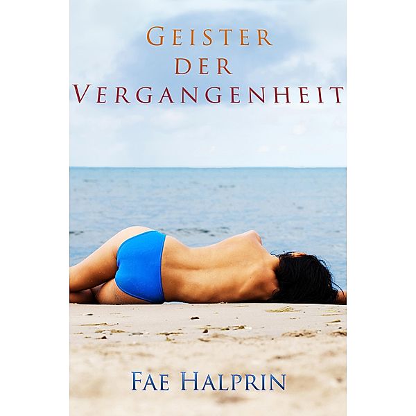 Geister der Vergangenheit: Eine Erotische Romanze, Fae Halprin