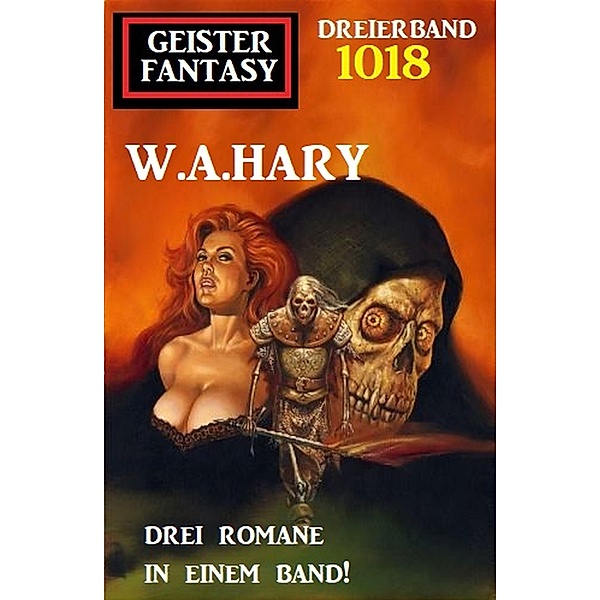 Geister Fantasy Dreierband 1018, W. A. Hary