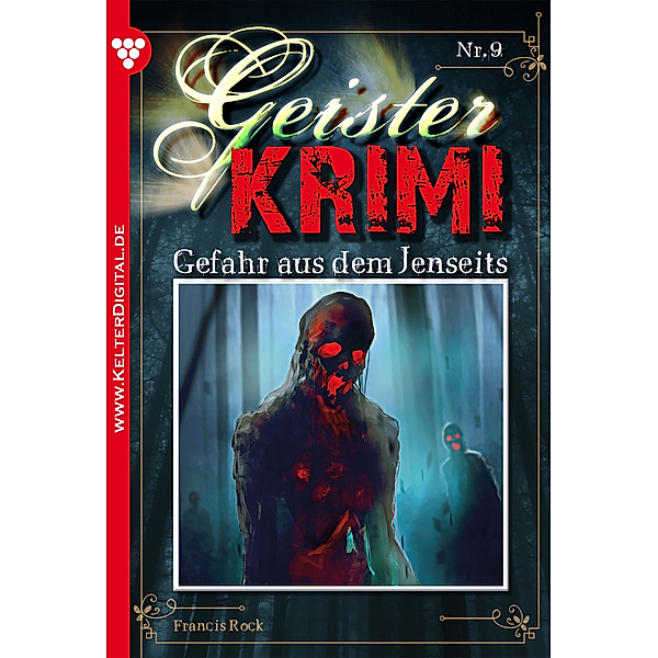 Geister-Krimi: Geister-Krimi 9 - Gruselroman, Francis Rock