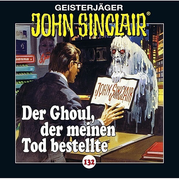 Geisterjäger John Sinclair - 132 - Der Ghoul, der meinen Tod bestellte, Jason Dark