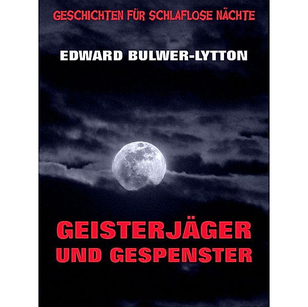 Geisterjäger und Gespenster / Geschichten für schlaflose Nächte Bd.7, Edward Bulwer-Lytton