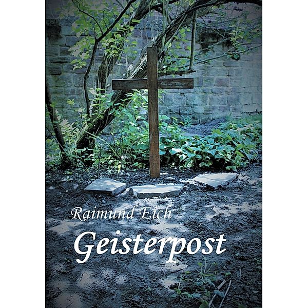 Geisterpost, Raimund Eich