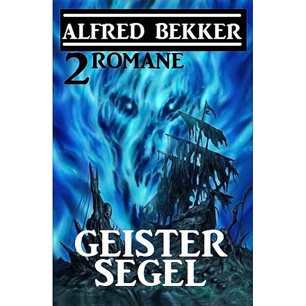 Geistersegel: 2 Romane, Alfred Bekker