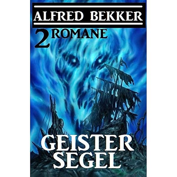 Geistersegel: 2 Romane, Alfred Bekker