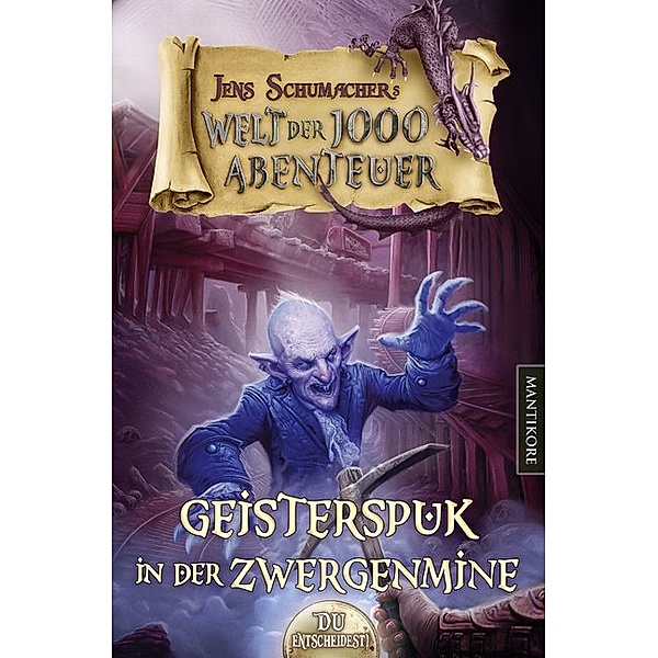 Geisterspuk in der Zwergenmine / Welt der 1000 Abenteuer Bd.2, Jens Schumacher
