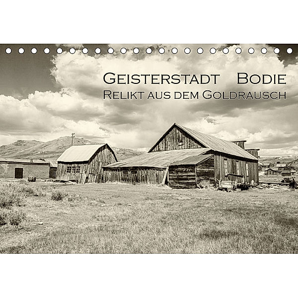 Geisterstadt Bodie - Relikt aus dem Goldrausch (schwarz-weiß) (Tischkalender 2019 DIN A5 quer), Dominik Wigger