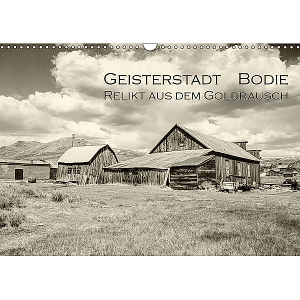 Geisterstadt Bodie - Relikt aus dem Goldrausch (schwarz-weiß) (Wandkalender 2019 DIN A3 quer), Dominik Wigger