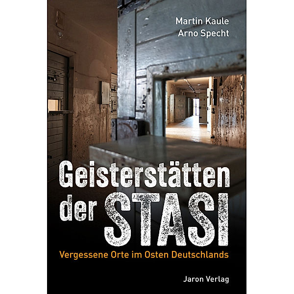 Geisterstätten der Stasi, Martin Kaule, Arno Specht