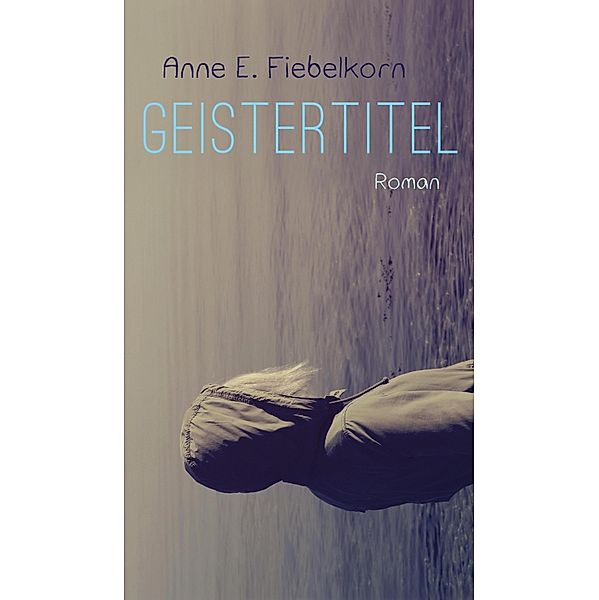 Geistertitel, Anne E. Fiebelkorn