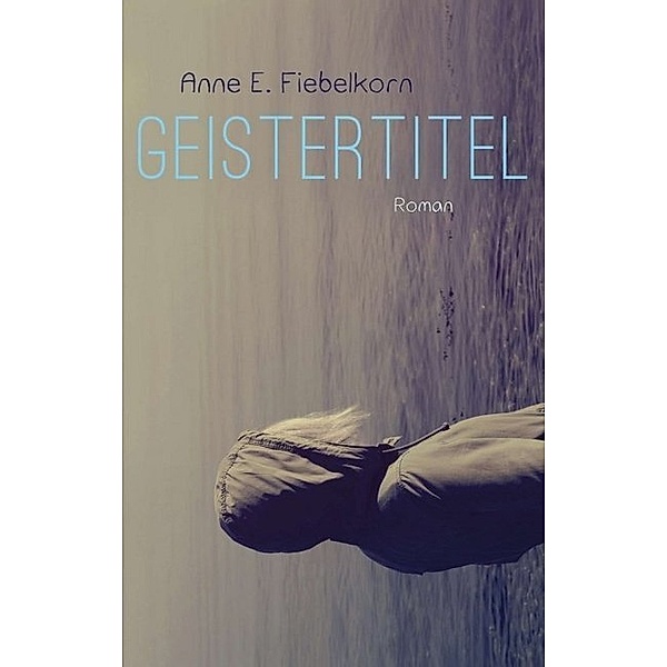Geistertitel, Anne E. Fiebelkorn