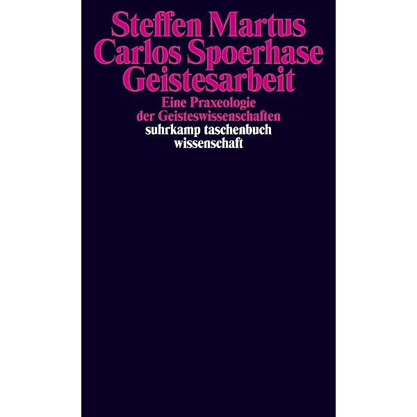 Geistesarbeit / suhrkamp taschenbücher wissenschaft Bd.2379, Steffen Martus, Carlos Spoerhase