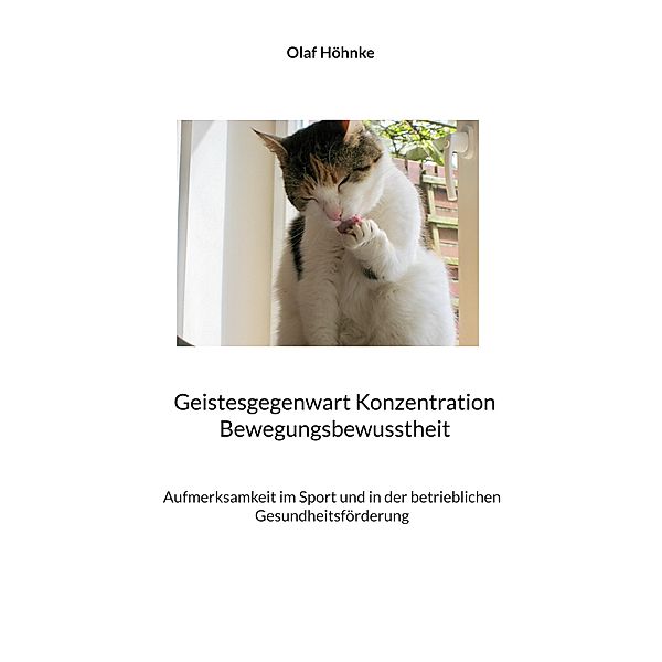 Geistesgegenwart Konzentration Bewegungsbewusstheit, Olaf Höhnke