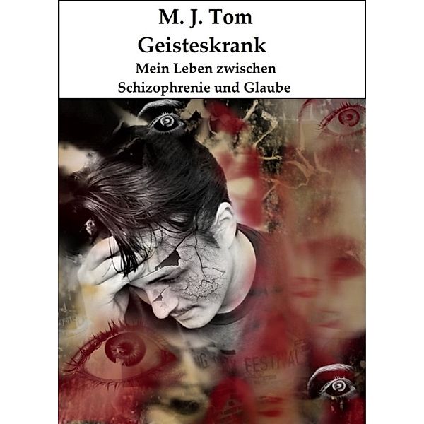 Geisteskrank, M. J. Tom