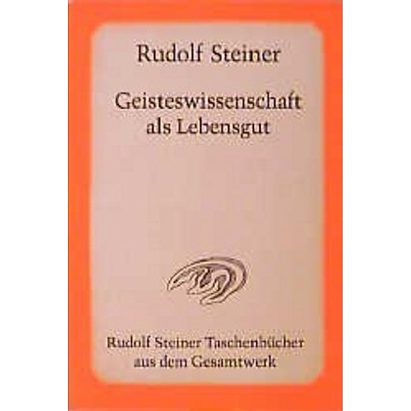 Geisteswissenschaft als Lebensgut, Rudolf Steiner