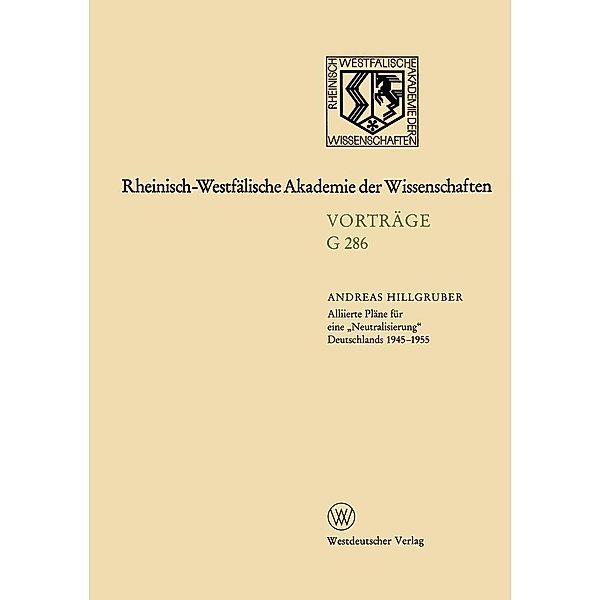 Geisteswissenschaften / Rheinisch-Westfälische Akademie der Wissenschaften Bd.286, Andreas Hillgruber