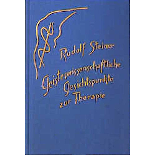 Geisteswissenschaftliche Gesichtspunkte zur Therapie, Rudolf Steiner