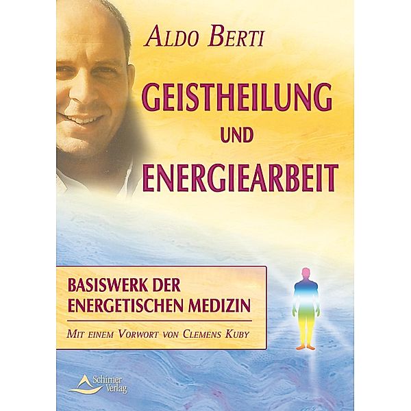 Geistheilung und Energiearbeit, Aldo Berti