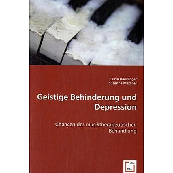 Geistige Behinderung und Depression, Lucia Häussinger, - Susanne Metzner