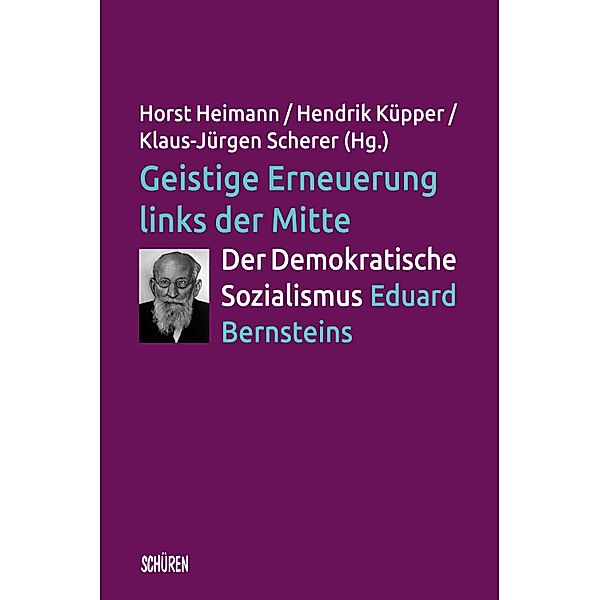 Geistige Erneuerung links der Mitte. Der Demokratische Sozialismus Eduard Bernsteins. / Schriftenreihe der Hochschulinitiative Demokratischer Sozialismus