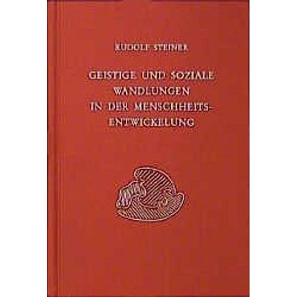 Geistige und soziale Wandlungen in der Menschheitsentwickelung, Rudolf Steiner