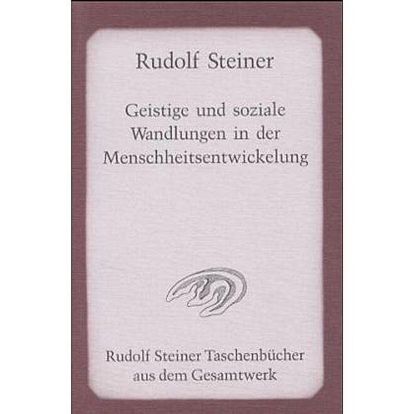 Geistige und soziale Wandlungen in der Menschheitsentwickelung, Rudolf Steiner