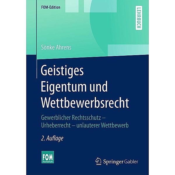 Geistiges Eigentum und Wettbewerbsrecht / FOM-Edition, Sönke Ahrens