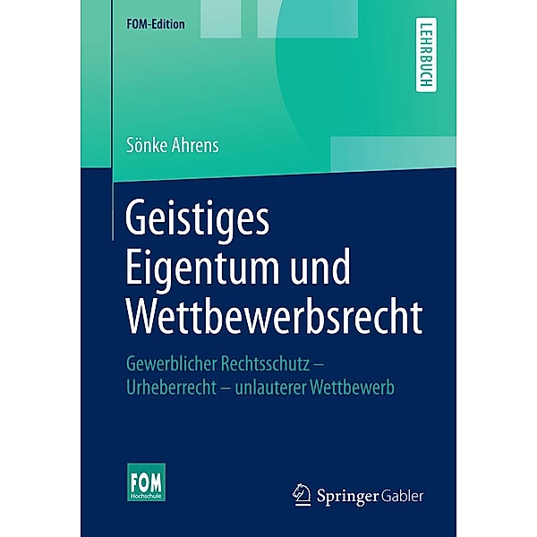 Geistiges Eigentum und Wettbewerbsrecht / FOM-Edition, Sönke Ahrens