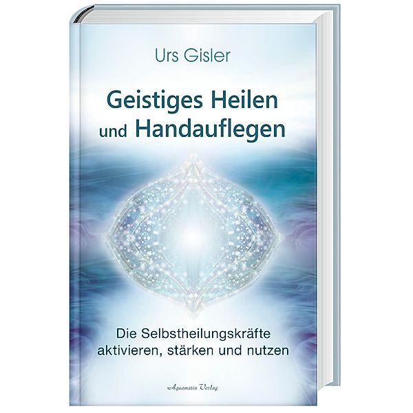 Geistiges Heilen und Handauflegen, Urs Gisler