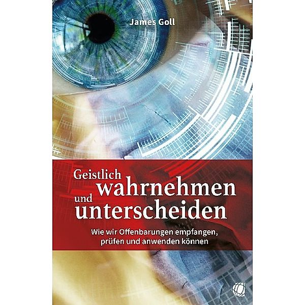 Geistlich wahrnehmen und unterscheiden, James Goll