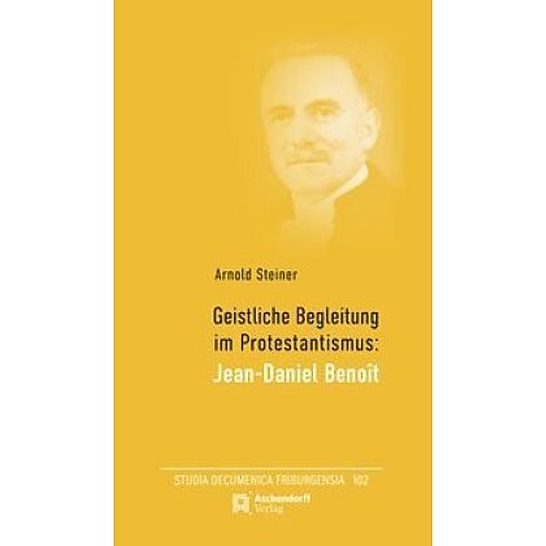 Geistliche Begleitung im Protestantismus: Jean-Daniel Benoit, Arnold Steiner